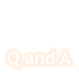 Q and A s